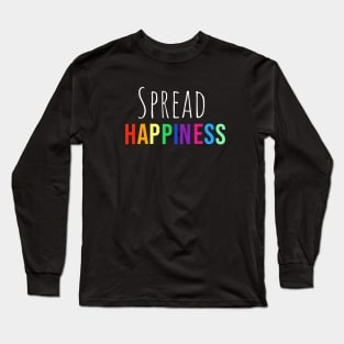 Spread Happiness Long Sleeve T-Shirt